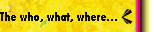 The who, what, where...